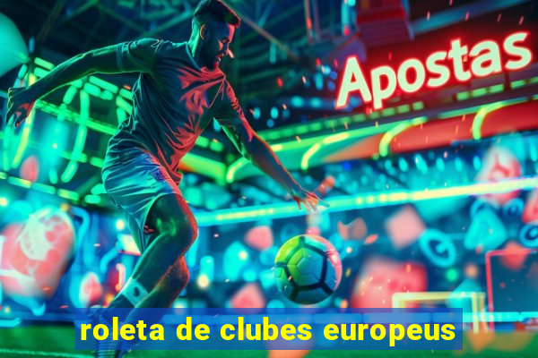 roleta de clubes europeus